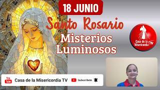 Santo Rosario Misterios Luminosos / 18 de Junio de 2026