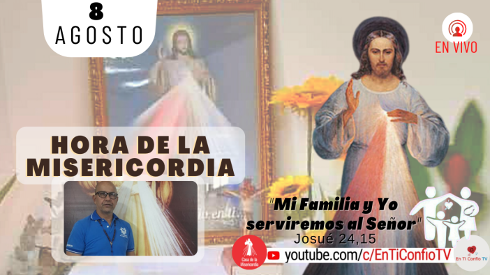 Hora de la Misericordia / 8 de Agosto del 2021