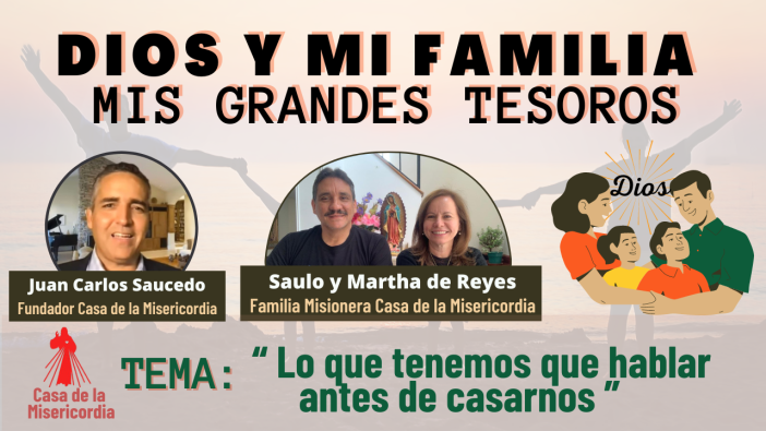 Lo que tenemos que hablar antes de casarnos / Dios y mi Familia mis Grandes Tesoros