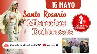 Santo Rosario Misterios Dolorosos / 15 de Mayo de 2026