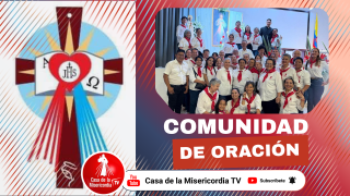 Comunidad de Oración Casa de la Misericordia Tv / 9 de Junio del 2026
