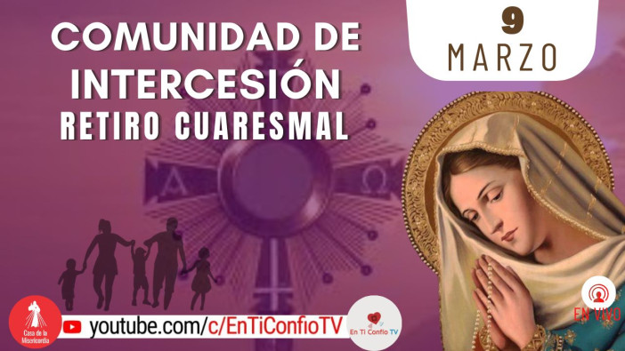 Comunidad de Intercesión y Santo Rosario / 9 de Marzo del 2024