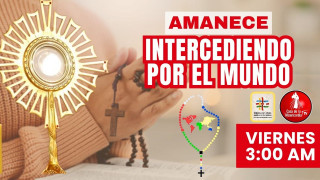 Amanece Intercediendo por el Mundo / 9 de Octubre del 2026