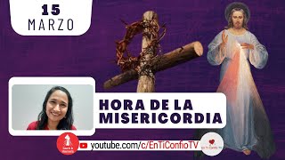 Hora de la Misericordia / 15 de Marzo del 2024