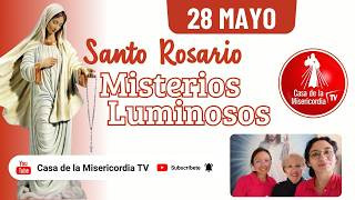 Santo Rosario Misterios Luminosos / 28 de Mayo de 2026