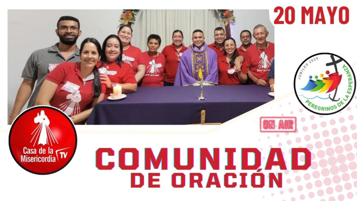 Comunidad de Oración / 20 de Mayo del 2025