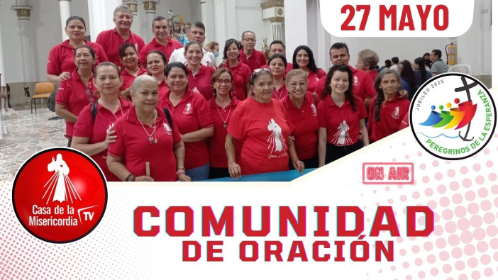 Comunidad de Oración / 27 de Mayo del 2025