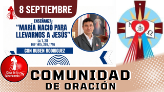  Comunidad de Oración Casa de la Misericordia Tv / 8 de Septiembre del 2026