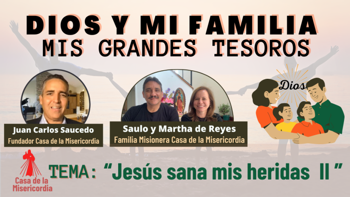 Jesús sana mis heridas II / Dios y mi Familia mis Grandes Tesoros