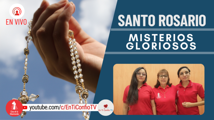 Santo Rosario Misterios Gloriosos / 27 de Abril del 2022