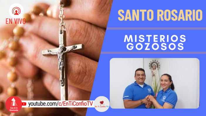 Santo Rosario Misterios Gozosos / 21 de Mayo del 2022