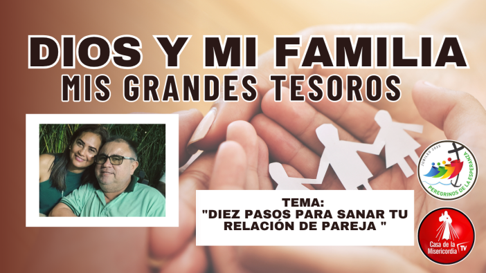 Diez pasos para sanar tu relación de pareja / Dios y mi Familia mis Grandes Tesoros