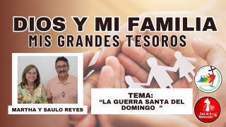 La guerra santa del domingo / Dios y Mi Familia mis grandes tesoros