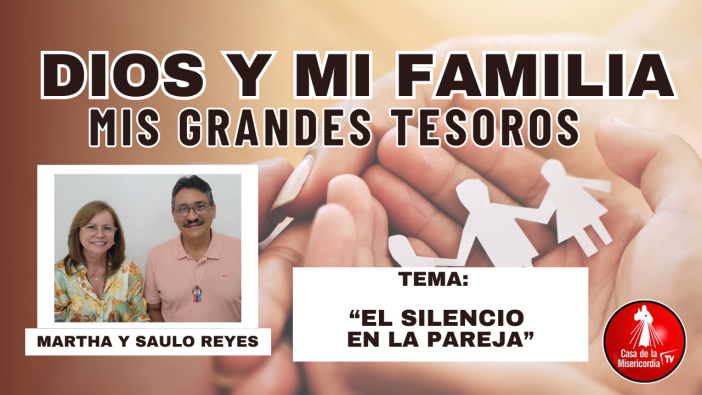 El silencio en la pareja / Dios y Mi Familia mis grandes tesoros