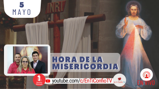 Hora de la Misericordia / 5 de Mayo del 2021