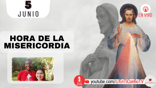 Hora de la Misericordia  / 5 de Junio del 2022