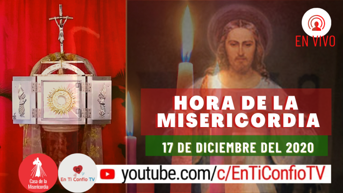 Hora de la Misericordia 17 de Diciembre del 2020