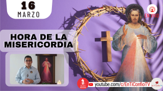 Hora de la Misericordia  / 16 de Marzo del 2022