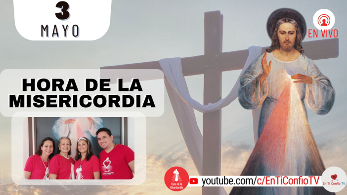 Hora de la Misericordia  / 3 de Mayo del 2022
