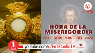 Hora de la Misericordia 21 de Noviembre del 2020