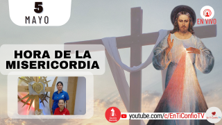 Hora de la Misericordia / 5 de Mayo del 2022