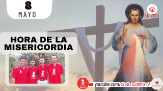 Hora de la Misericordia / 8 de Mayo del 2022