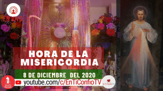 Hora de la Misericordia 8 de Diciembre del 2020
