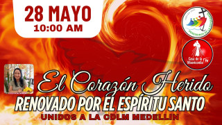 El Corazón herido, renovado por el Espíritu Santo / 28 de Mayo del 2025