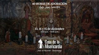 40 Horas de Adoración ante Jesús Eucaristía / 13 de Diciembre del 2023