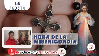 Hora de la Misericordia / 16 de Agosto del 2023