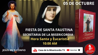 Fiesta de Santa Faustina - Eucaristía y Hora Santa / 5 de Octubre del 2026