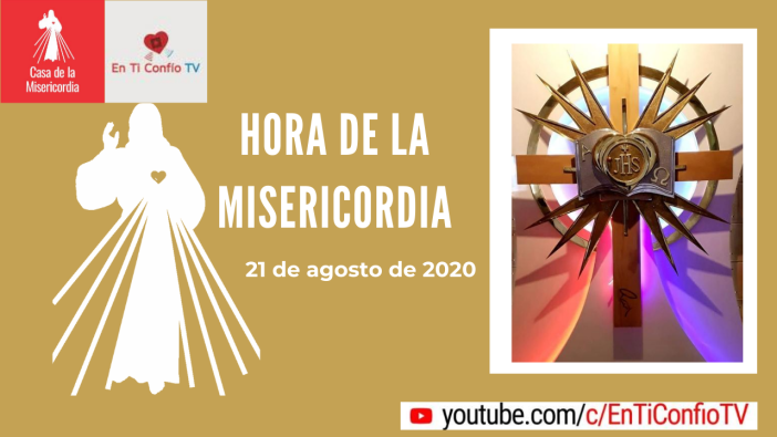 Hora de la Misericordia 21 de Agosto de 2020