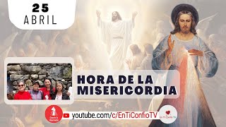 Hora de la Misericordia / 25 de Abril del 2024