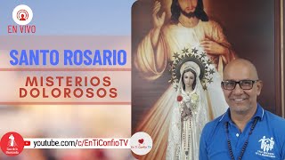 Santo Rosario Misterios  Dolorosos / 15 de Julio del 2022
