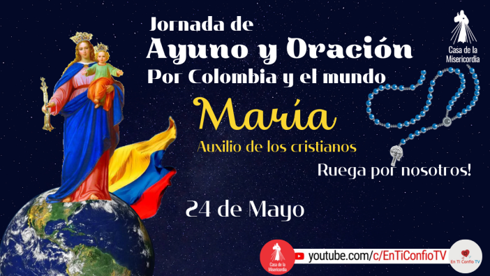 Jornada de oración por Colombia y el Mundo / 24 de Mayo del 2022