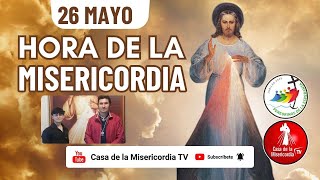 Hora de la Misericordia  / 26 de Mayo del 2025