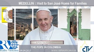 Papa Francisco en Colombia - Visita a la Casa Familia San José