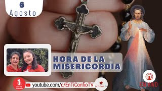 Hora de la Misericordia / 6 de Agosto del 2022