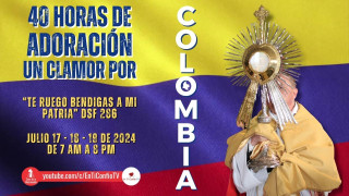 40 horas de Adoración : Un Clamor por Colombia / 17 Julio del 2024