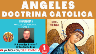 Conferencia 5: Angeles en la Liturgia parte 2