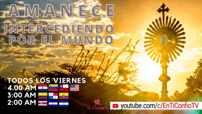 Amanece Intercediendo por el Mundo Viernes 21 de Agosto