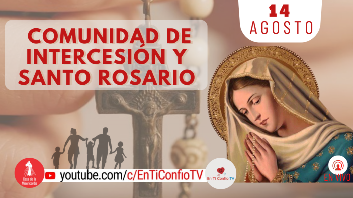 Comunidad de Intercesión y Santo Rosario 14 de Agosto del 2021