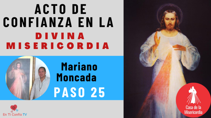 Acto de Confianza en la Divina Misericordia .Paso 25 : 