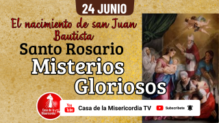 Santo Rosario Misterios Gloriosos / 24 de Junio de 2026