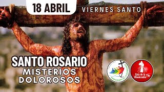 Santo Rosario Misterios  Dolorosos Viernes Santo / 18 de Abril del 2025