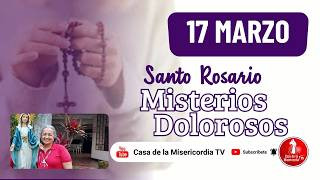 Santo Rosario Misterios Dolorosos / 17 Marzo de 2026