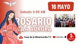 Santo Rosario de la Aurora / 16 de Mayo del 2026