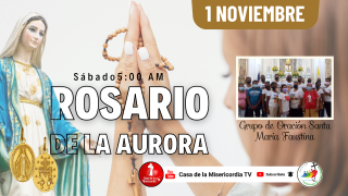 Santo Rosario de la Aurora  / 1 de Noviembre del 2025