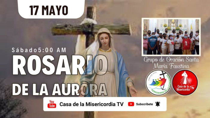 Santo Rosario de la Aurora  / 17 de Mayo del 2025