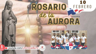 Santo Rosario de la Aurora / 10 de Febrero del 2024